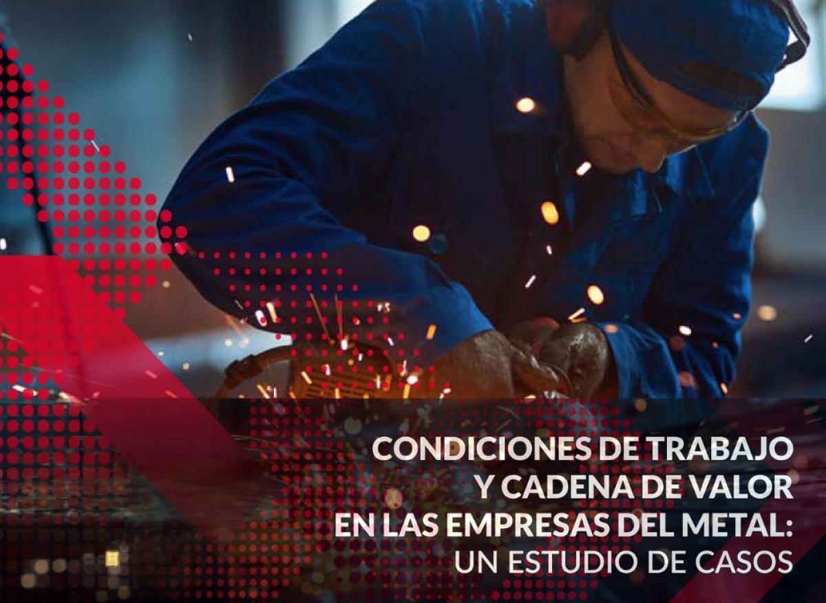 Estudio “Condiciones de trabajo y cadena de valor en las empresas del metal: un estudio de casos”
